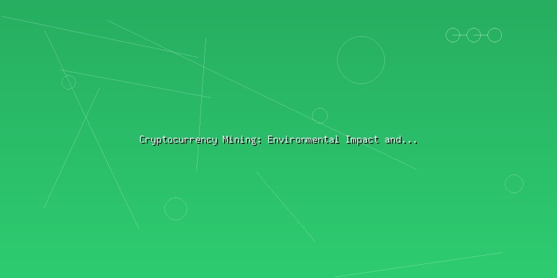 Cryptocurrency Mining: Environmental Impact and Sustainable Solutions - Part 1