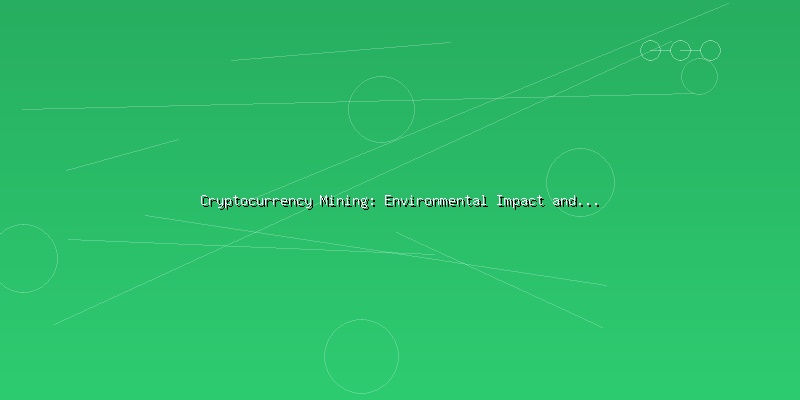 Cryptocurrency Mining: Environmental Impact and Sustainable Solutions - Part 2
