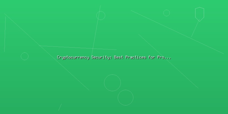 Cryptocurrency Security: Best Practices for Protecting Digital Assets - Part 2