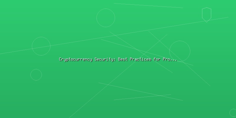 Cryptocurrency Security: Best Practices for Protecting Digital Assets - Part 3