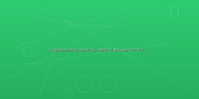 Cryptocurrency Security: Best Practices for Protecting Digital Assets - Part 3