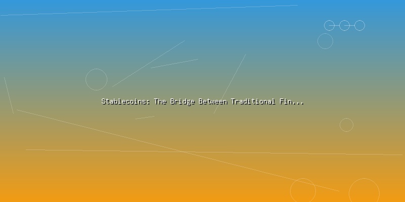 Stablecoins: The Bridge Between Traditional Finance and Crypto - Part 3