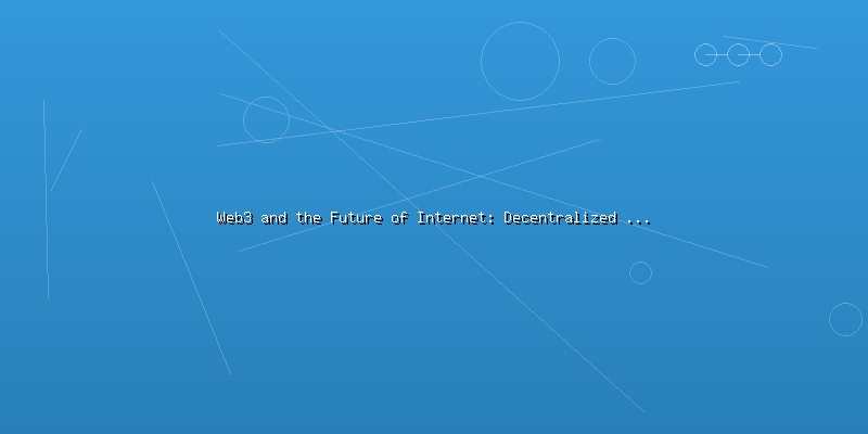 Web3 and the Future of Internet: Decentralized Applications and User Ownership - Part 3