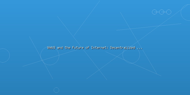 Web3 and the Future of Internet: Decentralized Applications and User Ownership - Part 4